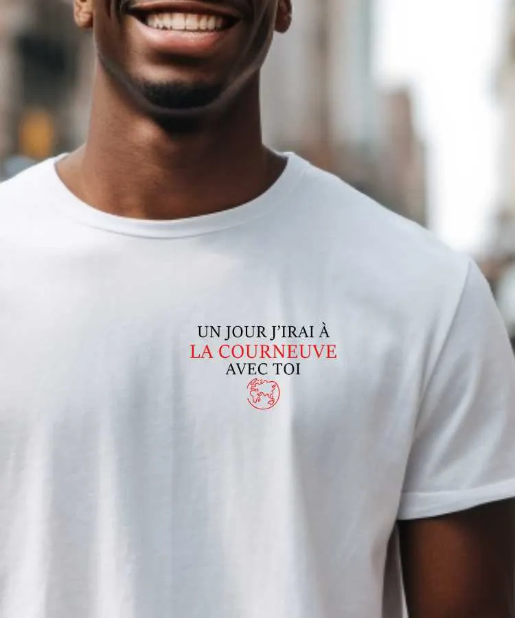 T-Shirt Un jour j'irai à La Courneuve avec toi